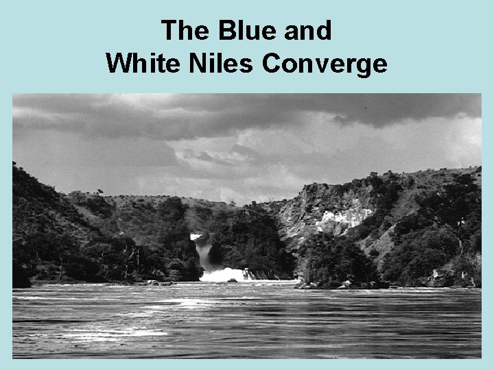 The Blue and White Niles Converge 