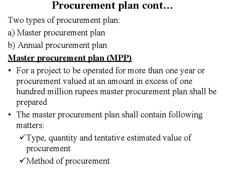 Procurement plan cont… Two types of procurement plan: a) Master procurement plan b) Annual