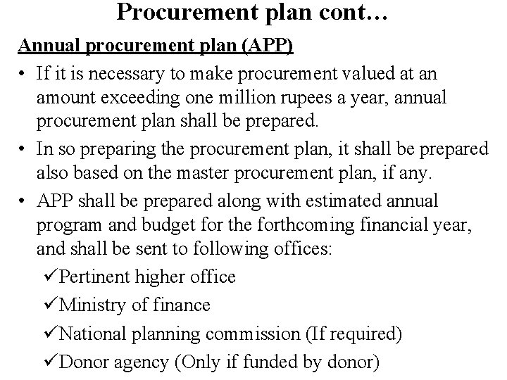 Procurement plan cont… Annual procurement plan (APP) • If it is necessary to make