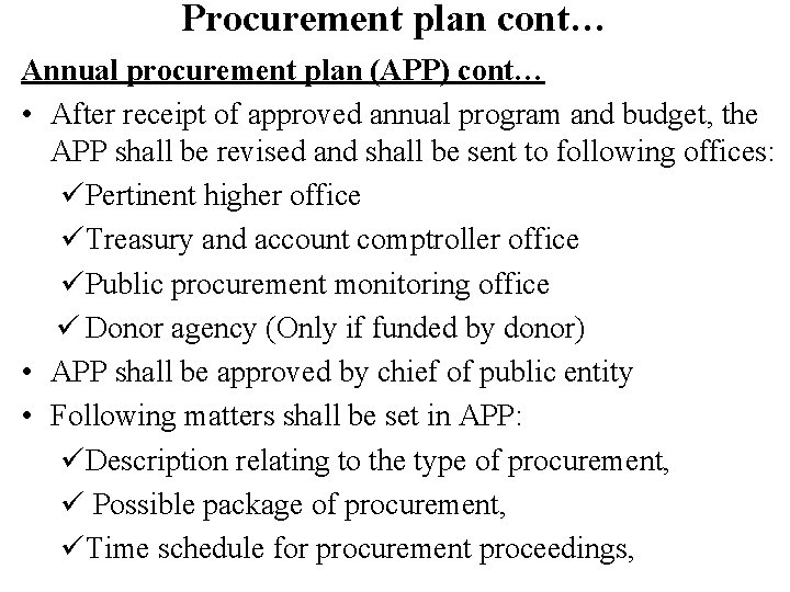 Procurement plan cont… Annual procurement plan (APP) cont… • After receipt of approved annual