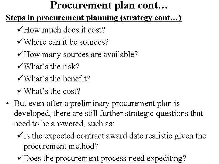 Procurement plan cont… Steps in procurement planning (strategy cont…) üHow much does it cost?