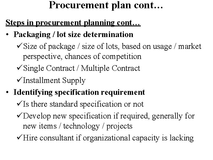 Procurement plan cont… Steps in procurement planning cont… • Packaging / lot size determination