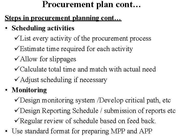 Procurement plan cont… Steps in procurement planning cont… • Scheduling activities üList every activity