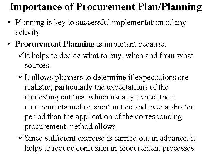 Importance of Procurement Plan/Planning • Planning is key to successful implementation of any activity