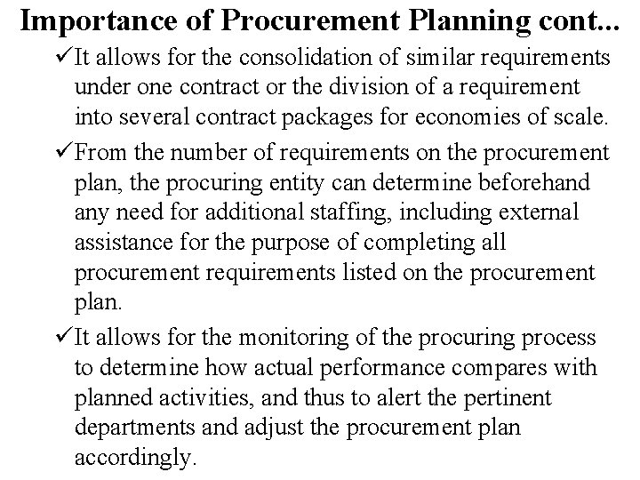 Importance of Procurement Planning cont. . . üIt allows for the consolidation of similar