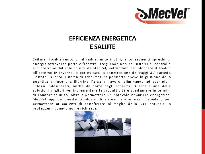 EFFICIENZA ENERGETICA E SALUTE Evitare riscaldamento o raffreddamento inutili, e conseguenti sprechi di energia