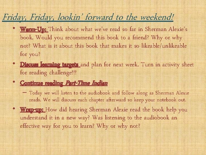 Friday, lookin’ forward to the weekend! • Warm-Up: Think about what we’ve read so