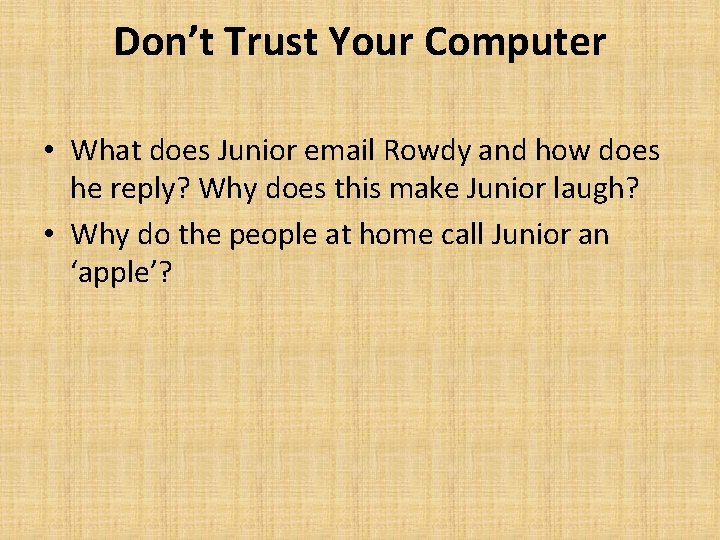 Don’t Trust Your Computer • What does Junior email Rowdy and how does he