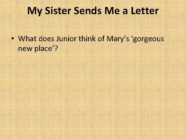 My Sister Sends Me a Letter • What does Junior think of Mary’s ‘gorgeous