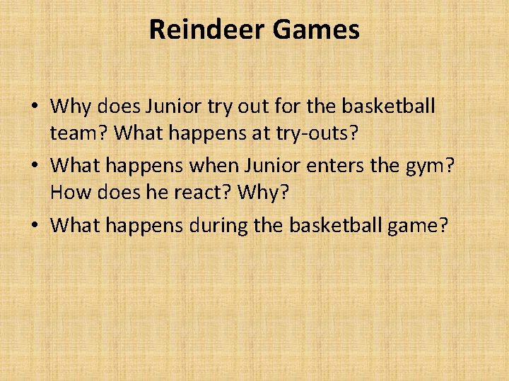 Reindeer Games • Why does Junior try out for the basketball team? What happens