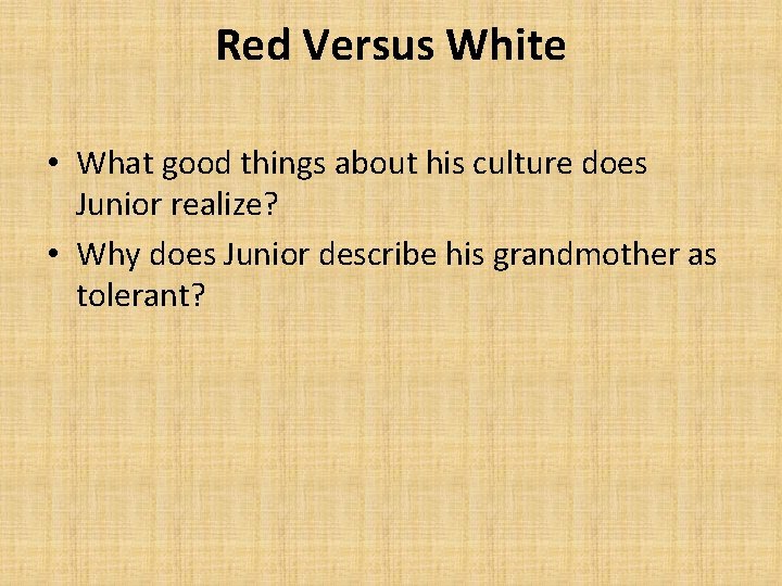 Red Versus White • What good things about his culture does Junior realize? •