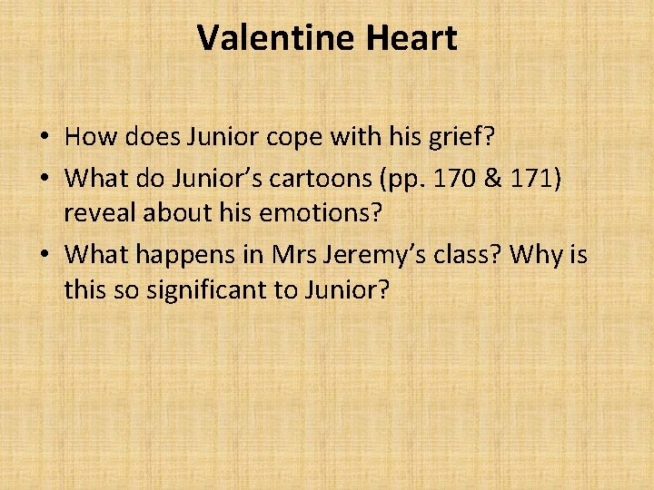 Valentine Heart • How does Junior cope with his grief? • What do Junior’s