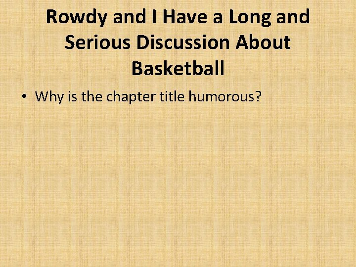 Rowdy and I Have a Long and Serious Discussion About Basketball • Why is