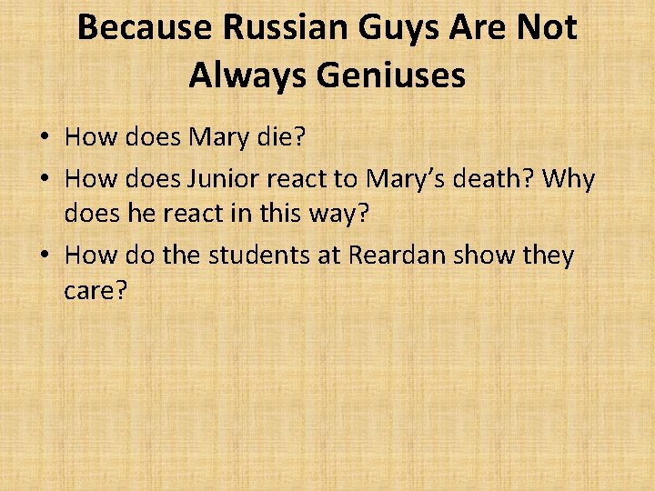 Because Russian Guys Are Not Always Geniuses • How does Mary die? • How