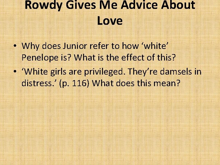 Rowdy Gives Me Advice About Love • Why does Junior refer to how ‘white’