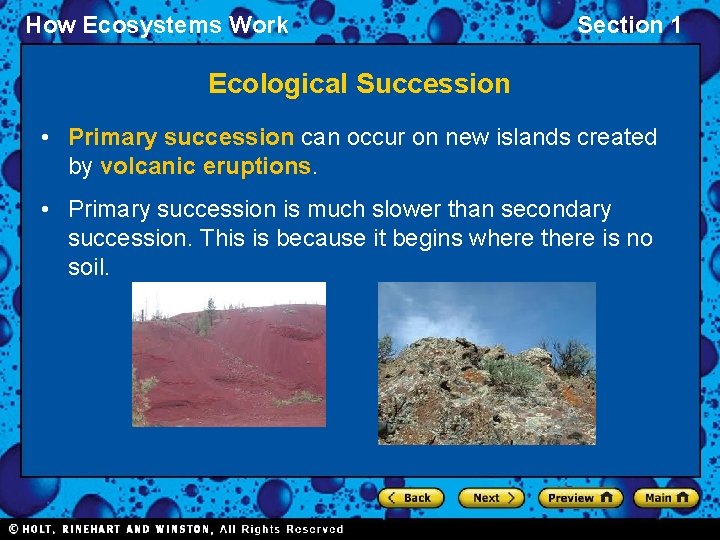 How Ecosystems Work Section 1 Ecological Succession • Primary succession can occur on new