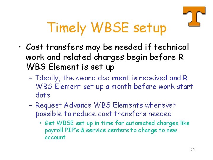 Timely WBSE setup • Cost transfers may be needed if technical work and related