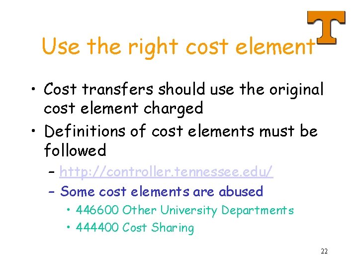 Use the right cost element • Cost transfers should use the original cost element