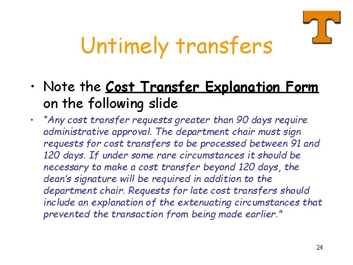 Untimely transfers • Note the Cost Transfer Explanation Form on the following slide •