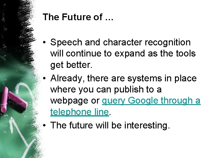 The Future of … • Speech and character recognition will continue to expand as