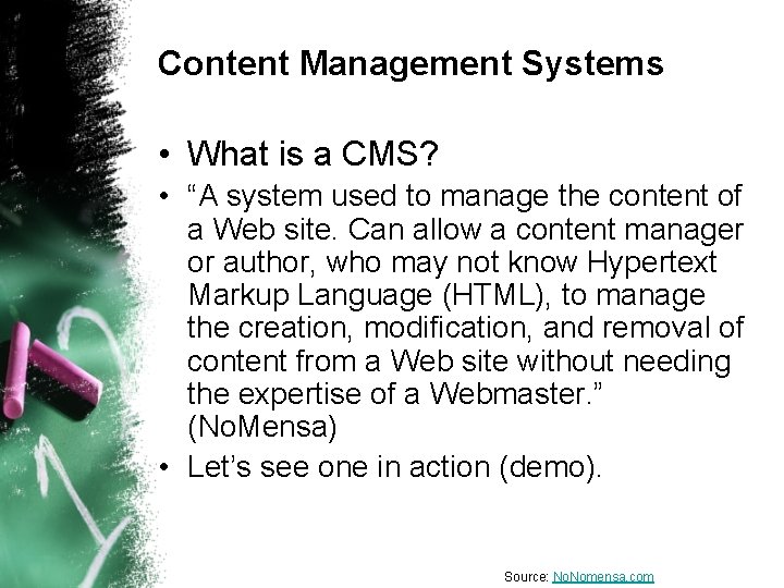 Content Management Systems • What is a CMS? • “A system used to manage