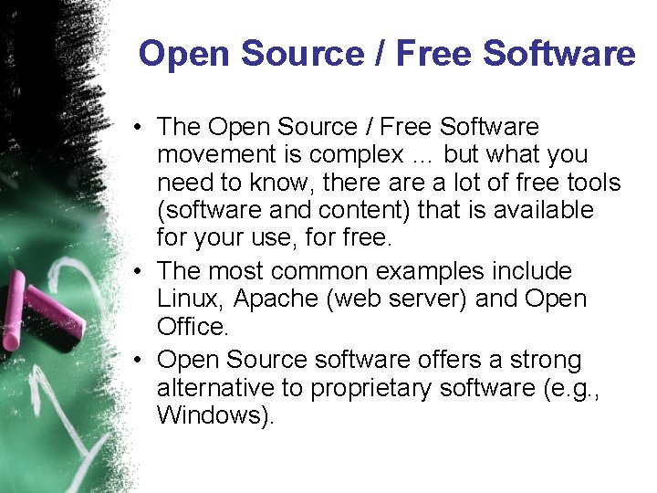 Open Source / Free Software • The Open Source / Free Software movement is