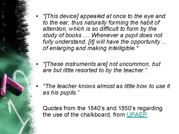  • "[This device] appealed at once to the eye and to the ear,