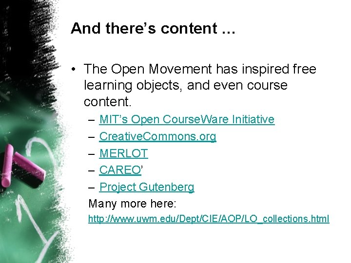 And there’s content … • The Open Movement has inspired free learning objects, and