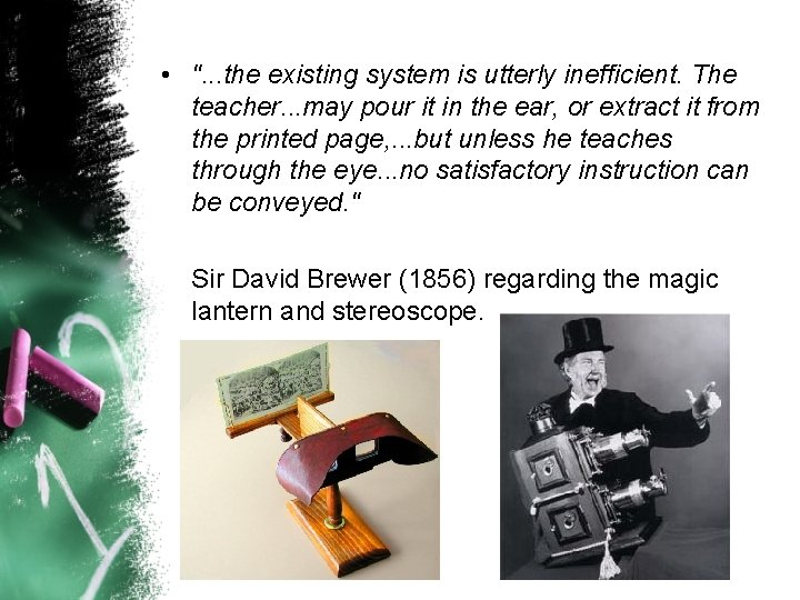  • ". . . the existing system is utterly inefficient. The teacher. .