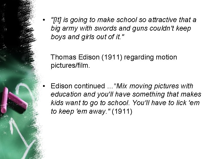  • "[It] is going to make school so attractive that a big army