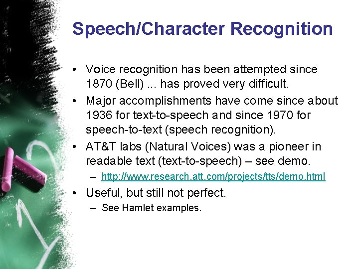 Speech/Character Recognition • Voice recognition has been attempted since 1870 (Bell). . . has