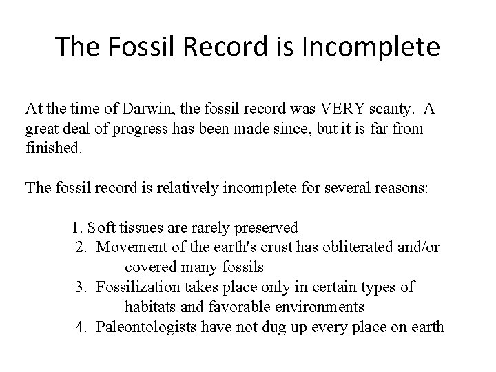 The Fossil Record is Incomplete At the time of Darwin, the fossil record was
