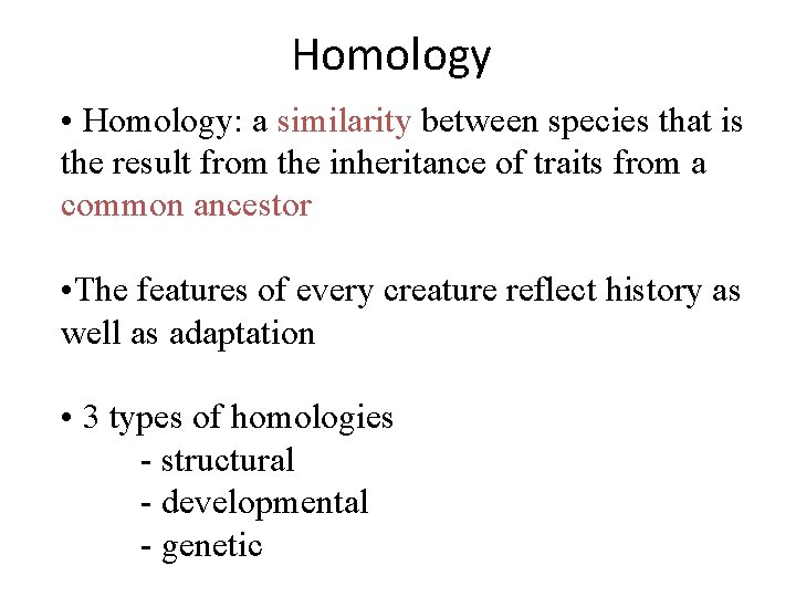 Homology • Homology: a similarity between species that is the result from the inheritance