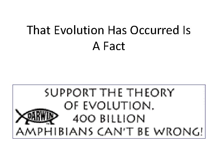 That Evolution Has Occurred Is A Fact 
