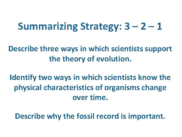 Summarizing Strategy: 3 – 2 – 1 Describe three ways in which scientists support