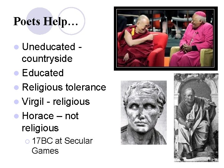 Poets Help… l Uneducated - countryside l Educated l Religious tolerance l Virgil -