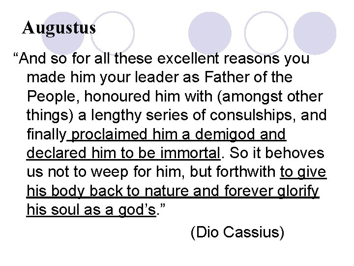 Augustus “And so for all these excellent reasons you made him your leader as