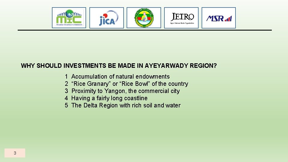 WHY SHOULD INVESTMENTS BE MADE IN AYEYARWADY REGION? 1 2 3 4 5 3