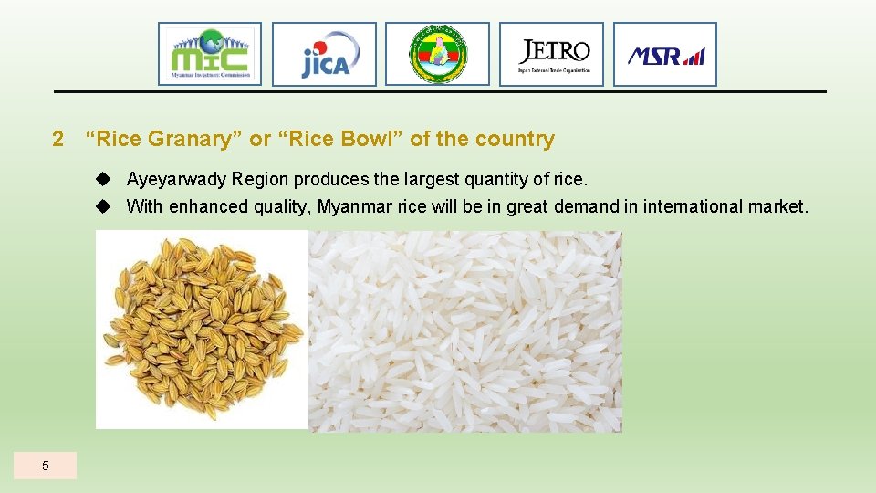 2 “Rice Granary” or “Rice Bowl” of the country Ayeyarwady Region produces the largest