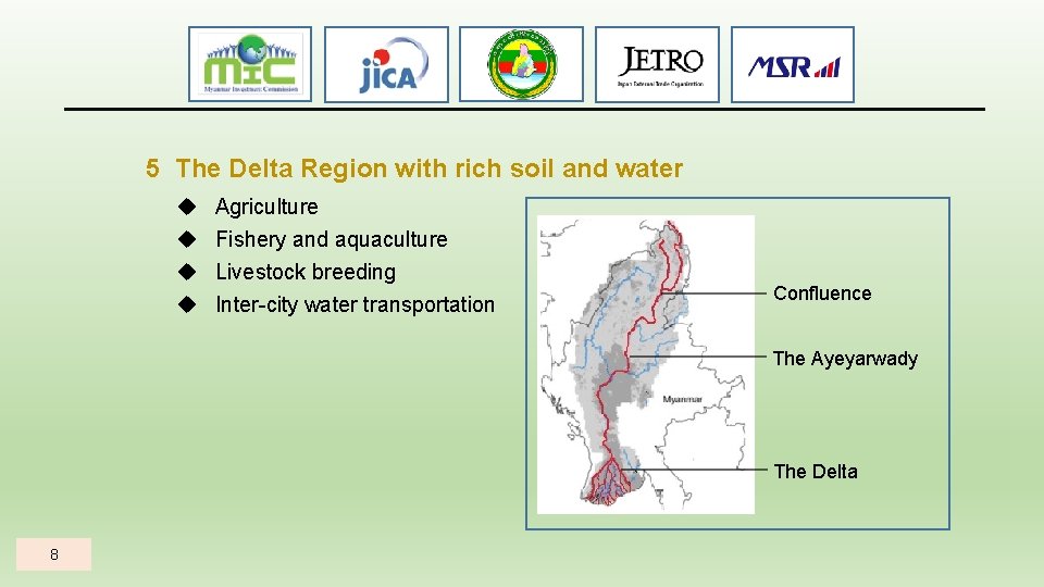 5 The Delta Region with rich soil and water Agriculture Fishery and aquaculture Livestock