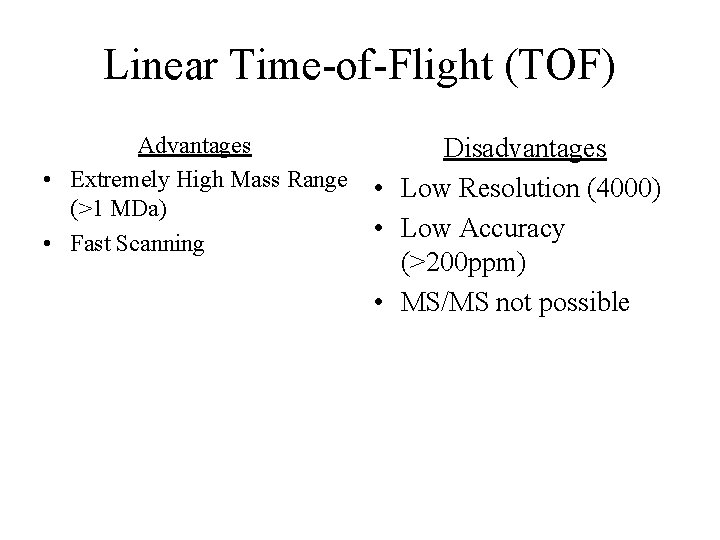 Linear Time-of-Flight (TOF) Advantages • Extremely High Mass Range (>1 MDa) • Fast Scanning