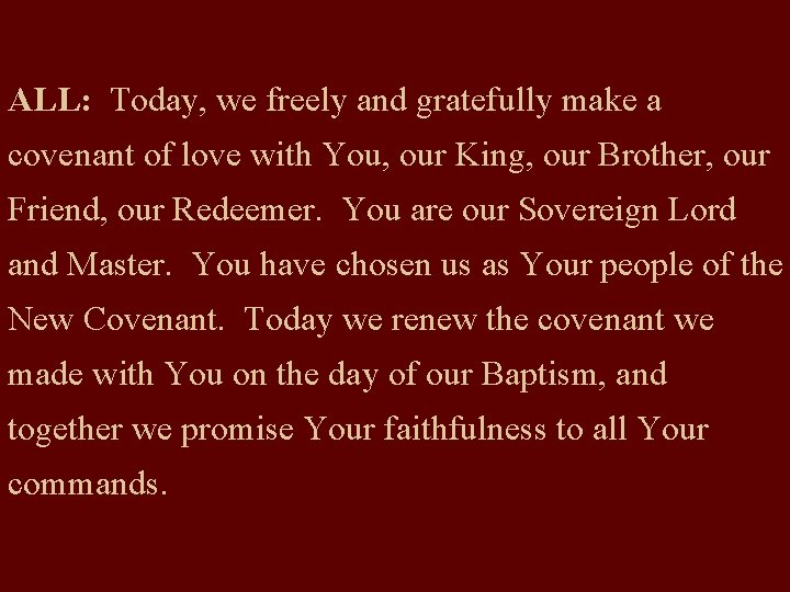 ALL: Today, we freely and gratefully make a covenant of love with You, our
