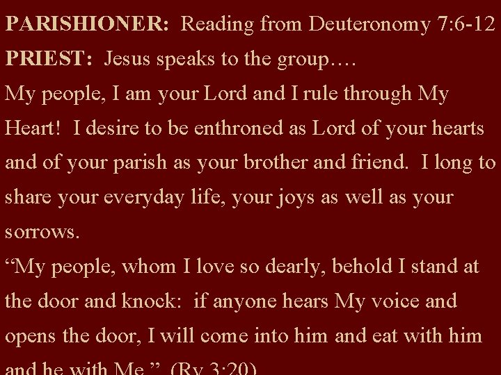 PARISHIONER: Reading from Deuteronomy 7: 6 -12 PRIEST: Jesus speaks to the group…. My