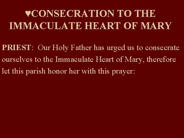 ♥CONSECRATION TO THE IMMACULATE HEART OF MARY PRIEST: Our Holy Father has urged us