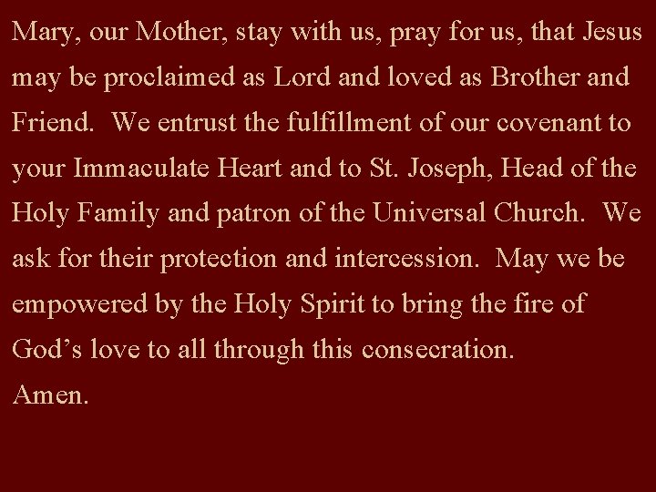 Mary, our Mother, stay with us, pray for us, that Jesus may be proclaimed