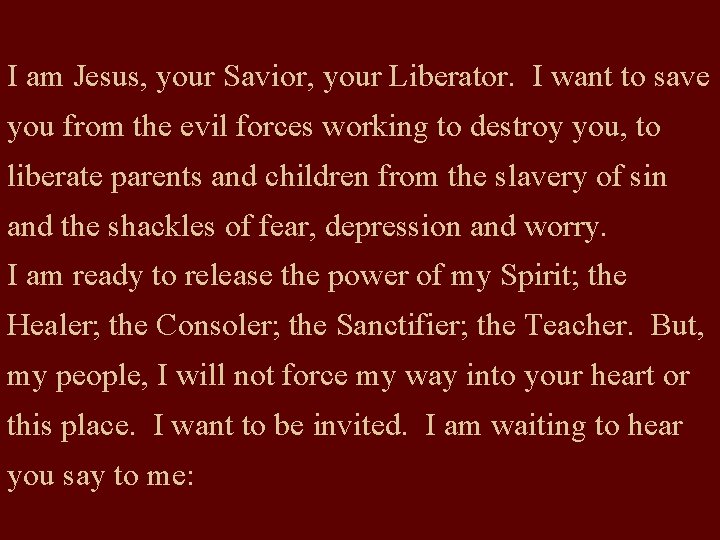 I am Jesus, your Savior, your Liberator. I want to save you from the
