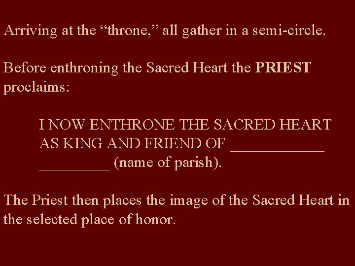 Arriving at the “throne, ” all gather in a semi-circle. Before enthroning the Sacred