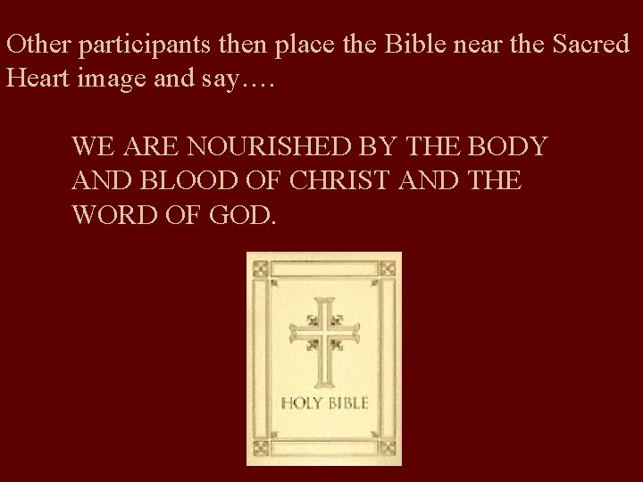 Other participants then place the Bible near the Sacred Heart image and say…. WE