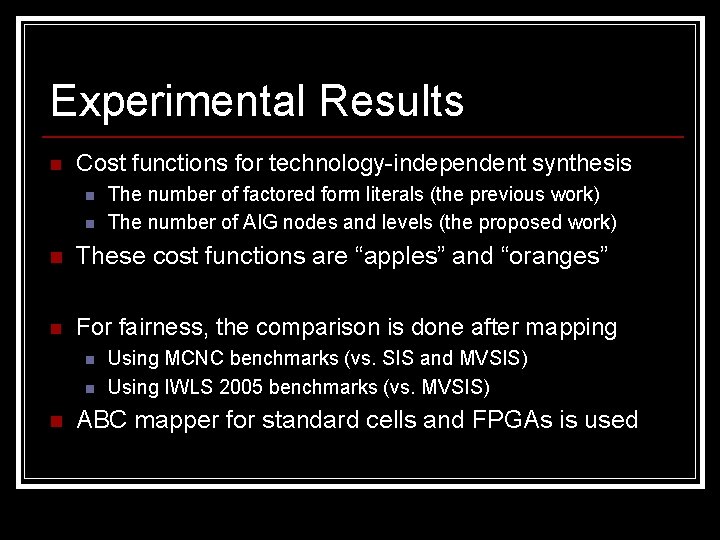 Experimental Results n Cost functions for technology-independent synthesis n n The number of factored