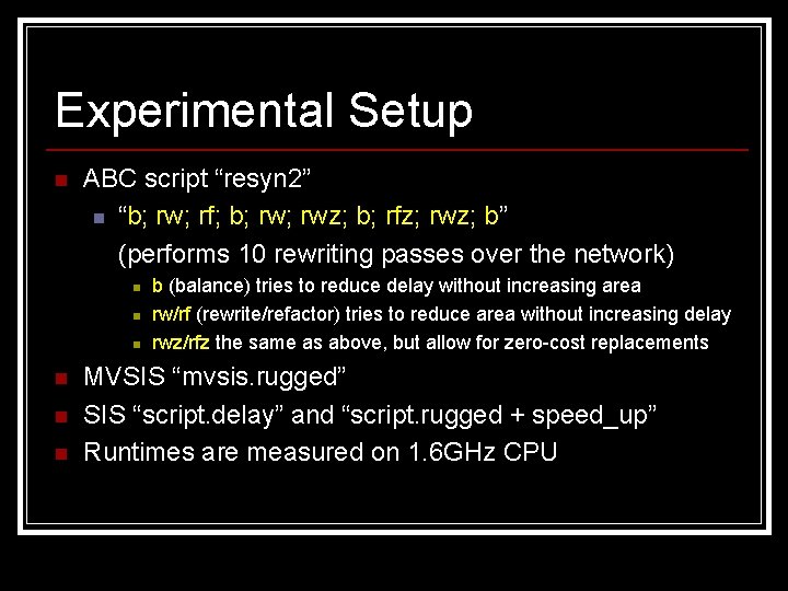 Experimental Setup n ABC script “resyn 2” n “b; rw; rf; b; rwz; b;